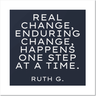 Real change, enduring change, happens one step at a time RBG Posters and Art